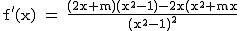 2$\rm~f'(x)~=~\frac{(2x+m)(x^2-1)-2x(x^2+mx}{(x^2-1)^2}